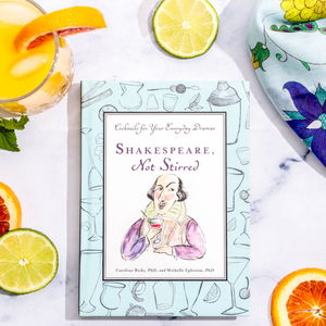 Shakespeare, Not Stirred, Cocktails for Your Everyday Dramas
